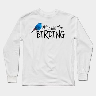 Shhhh! I'm Birding Long Sleeve T-Shirt